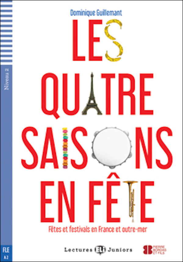 Les Quatre Saisons en Fête - Fêtes et festivals en France et outre-mer by Dominique Guillemant. Niveau 2