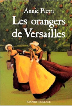 Les Orangers de Versailles by Annie Pietry. Marion, la fille d'un jardinier du château de Versailles