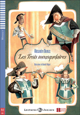 Les trois mousquetaires by Alexandre Dumas. Niveau 2 - 800 mots. Adaptation, dossiers et activités de Olivier Béguin. Illustrations de Daniela Volpari