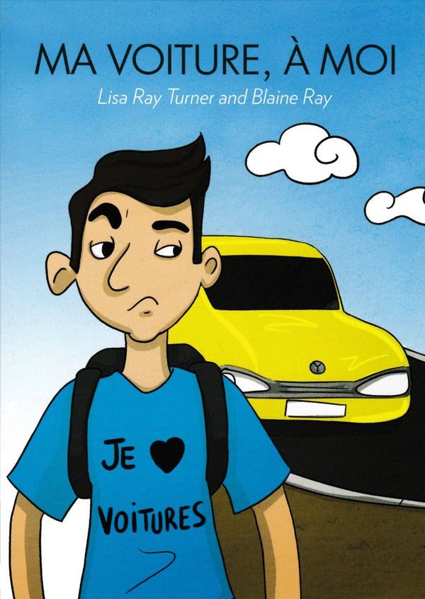 Ma Voiture à moi - Required summer reading for AIS rising FLA Intermediate-Mid. by Lisa Ray Turner and Blaine Ray