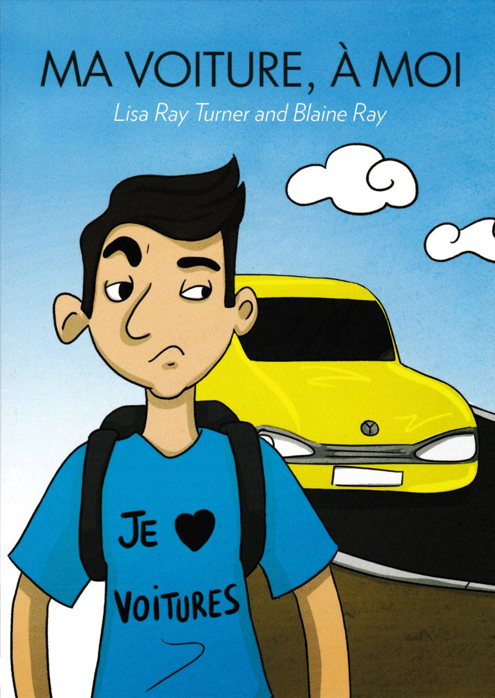 Ma Voiture à moi - Un petit roman entièrement en français - Deuxième niveau - Livre A - by Lisa Ray Turner and Blaine Ray. T