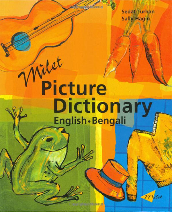 Milet Picture Dictionary - English-Bengali - Introducing a vibrant and original picture dictionary in Bengali and English 