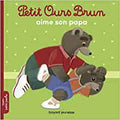 Petit Ours brun aime son papa | Bayard Jeunesse