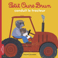 Petit Ours Brun conduit le tracteur by Marie Aubinais. Little Brown Bear drives the tractor (with some help). Bayard Jeunesse