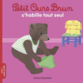 Petit Ours Brun s'habille tout seul by Marie Aubinais. Little Brown Bear gets dressed all by himself!