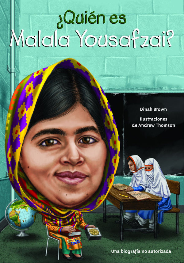 ¿Quién es Malala Yousafzai? by Dinah Brown - una biografía no autorizada. Ella es una niña quearriesgó su vida por sus ideales.
