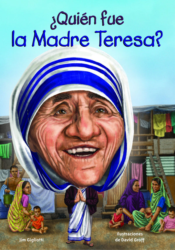 ¿Quién fue la Madre Teresa? by Jim Gigliotti. Born a humble girl in what is now Albania, Agnes Bojaxhiu lived a charitable life.
