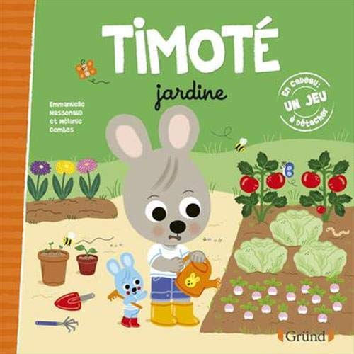 Timoté jardine by Emmanuelle Massonaud and Mélanie Combes. Timoté gardens!