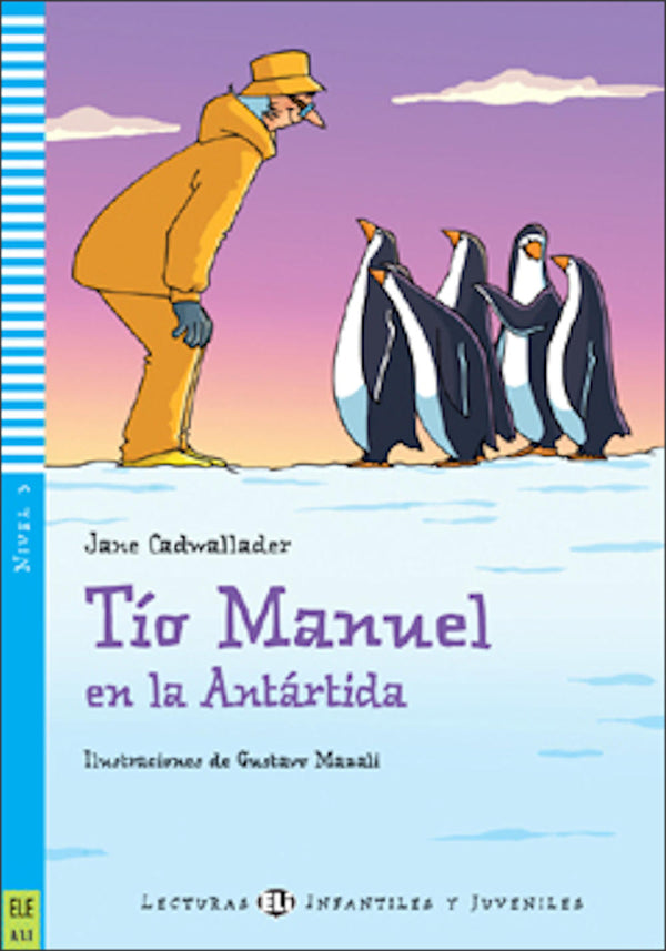 Tío Manuel en la Antártica by Jane Cadwallader. Nivel 3