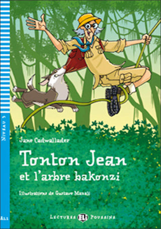 Tonton Jean et l'arbre bakonzi by Jane Cadwallader. Illustrations by Gustavo Mazali. Niveau 3