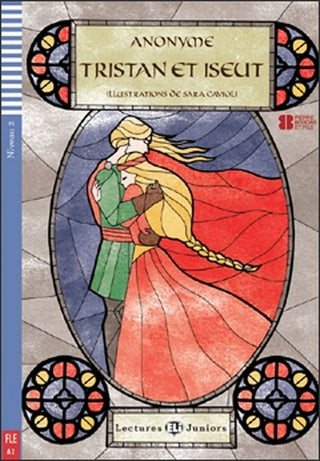 Tristan et Iseut by Anonyme. Niveau 2 - 800 mots. Adaptation, dossiers et activités de Domitille Hatuel. Illustrations de Sara Gavioli.