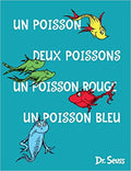 Poisson Deux Poissons Un Poisson Rouge Un Poisson Bleu. by Dr. Seuss. French translation of the great book -One Fish, Two Fish, Red Fish, Blue Fish