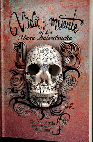 Vida y Muerte en la Mara Salvatrucha - Autor Anónimo. Cover and chapter art by Irene Jiménez  Casasnovas. Level 4 / Intermediate Low — Intermediate High