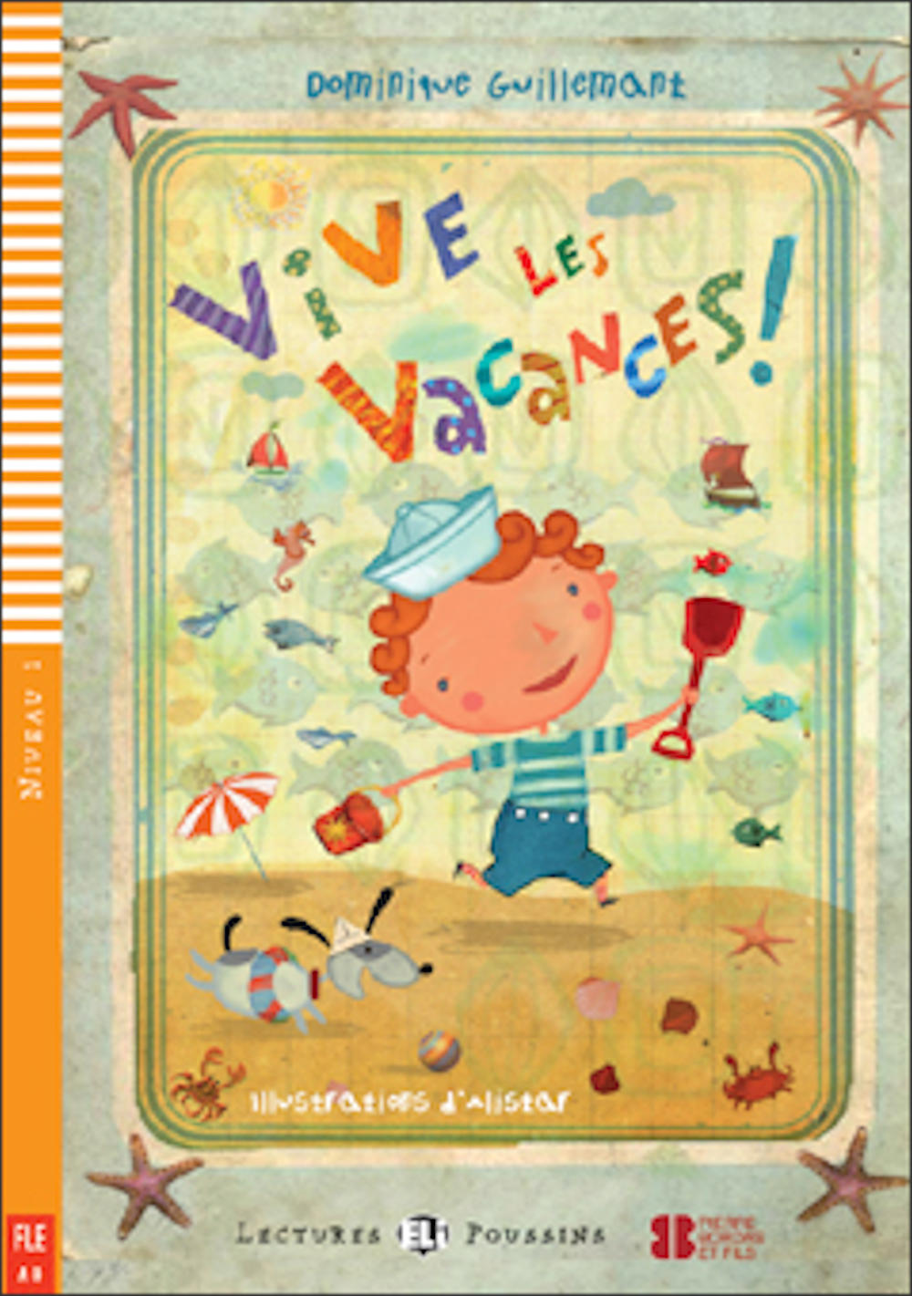 Vive les vacances by Dominique Guillemant. Level 1 of Lectures Poussin