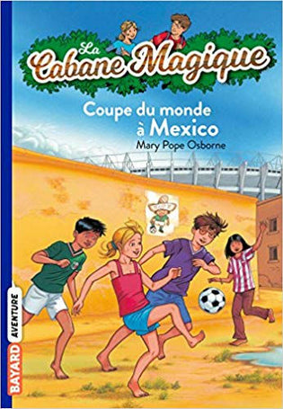 La cabane magique tome 47 - Coupe du monde à Mexico