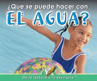 B Level Guided Reading - ¿Qué se puede hacer con el agua?