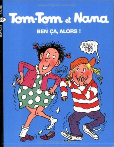 Tom-Tom et Nana Ben ca, alors! tome 33 | Foreign Language and ESL Books and Games