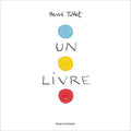 Un Livre by Hervé Tullet. Bayard Jeunesse.